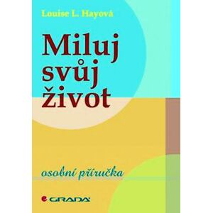 Miluj svůj život - osobní příručka