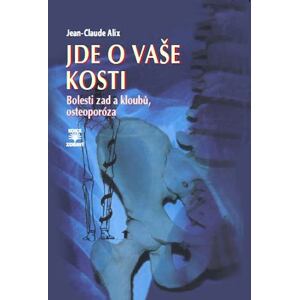 Jde o vaše kosti - Bolesti zad a kloubů, osteoporóza