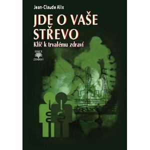 Jde o vaše střevo - Klíč k trvalému zdraví