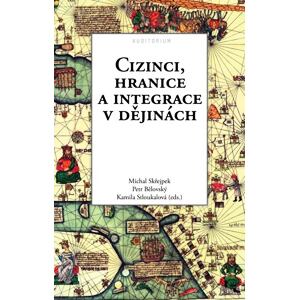 Cizinci, hranice a integrace v dějinách