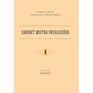 Kabinet mistra Vrchlického - Výbor z básní Jaroslava Vrchlického