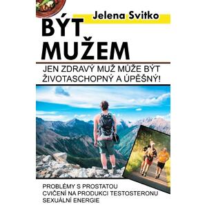 Být mužem - Jen zdravý muž může být životaschopný a úspěšný!