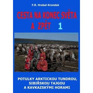 Cesta na konec světa a zpět 1 - Potulky arktickou tundrou, sibiřskou tajgou a kavkazskými horami