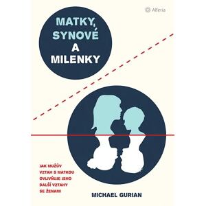 Matky, synové a milenky - Jak vztah s matkou ovlivňuje všechny další vztahy se ženami
