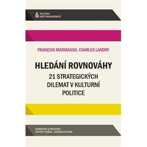 Hledání rovnováhy - 21 strategických dilemat v kulturní politice