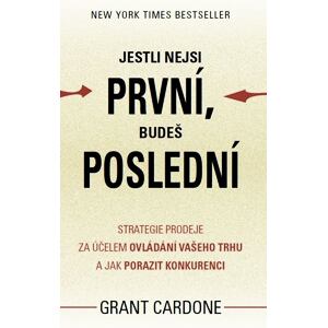 Jestli nejsi první, budeš poslední - Strategie prodeje za účelem ovládání vašeho trhu a jak porazit 
