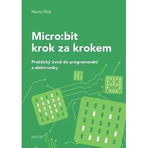 Micro:bit pro začátečníky - Praktický úvod do programování a elektroniky