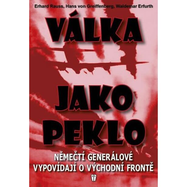 Válka jako peklo - Němečtí generálové vypovídají o východní frontě - 2. vydání