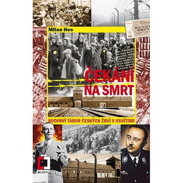 Čekání na smrt: Rodinný tábor českých Židů v Osvětimi