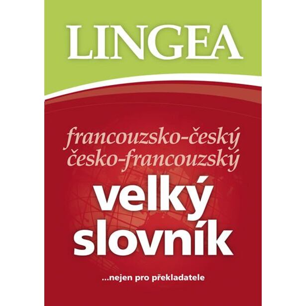 Francouzsko-český, česko-francouzský velký slovník.....nejen pro překladatele - 2. vydání
