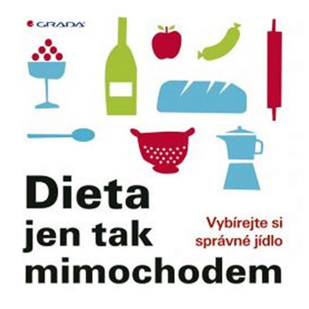 Dieta jen tak mimochodem - Vybírejte si správné jídlo