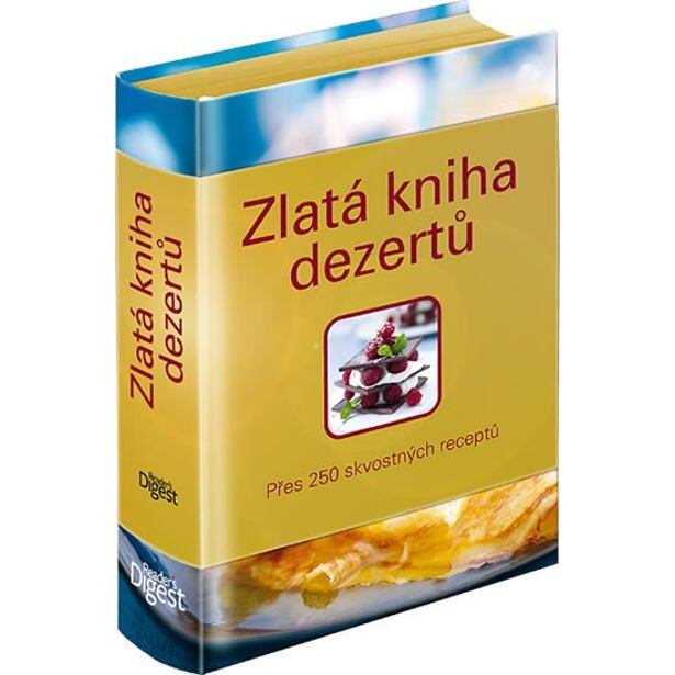 Zlatá kniha dezertů - přes 250 skvostných receptů