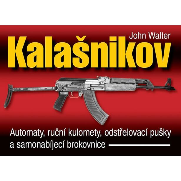 Kalašnikov - Automaty, ruční kulomety, odstřelovací pušky a samonabíjecí brokovnice - 2. vydání