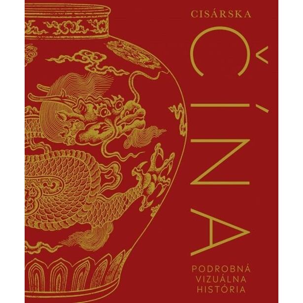Cisárska Čína: Podrobná vizuálna história (slovensky)