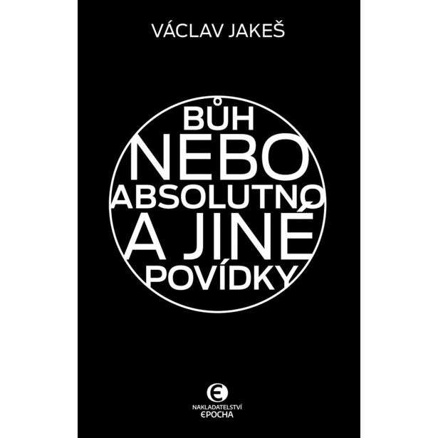 Bůh nebo absolutno a jiné povídky