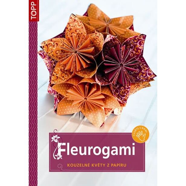 Fleurogami - Kouzelné květy z papíru