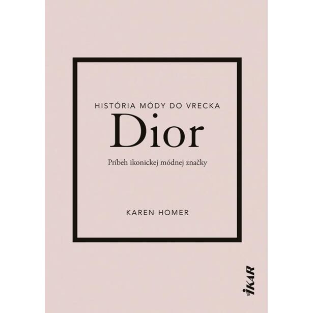 Dior: Príbeh ikonickej módnej značky (slovensky)