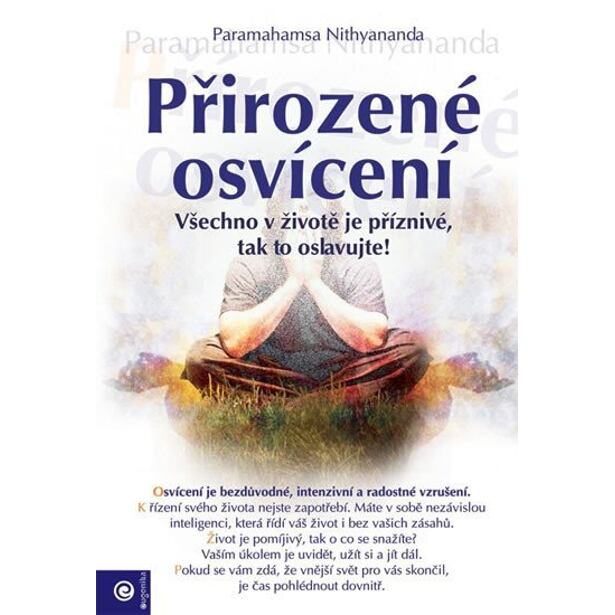 Přirozené osvícení - Všechno v životě je příznivé, tak to oslavujte!