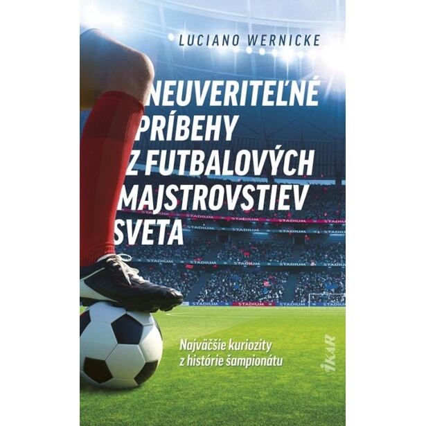 Neuveriteľné príbehy z futbalových majstrovstiev sveta (slovensky)