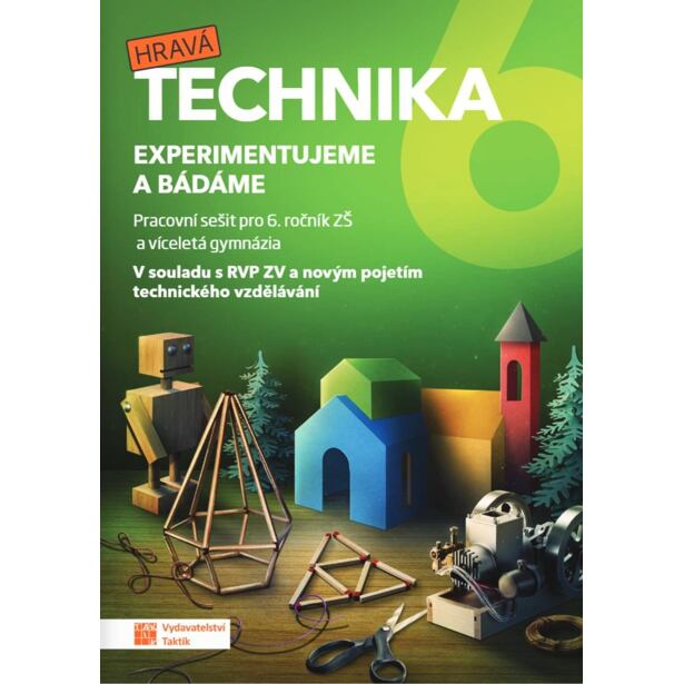 Technika pro 6. ročník - Experimentujeme a bádáme - pracovní sešit