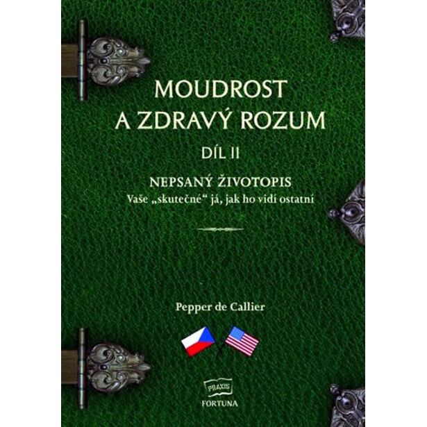 Moudrost a zdravý rozum II. - Nepsaný životopis Vaše "skutečné" já, jak ho vidí ostatní / Common Sen