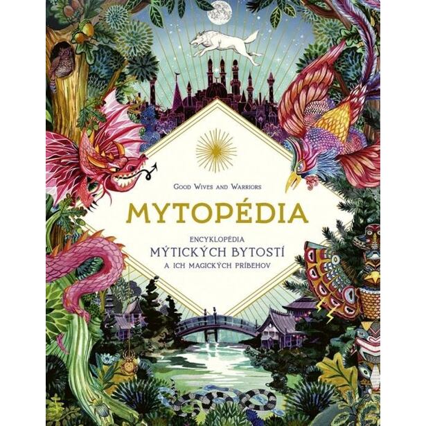 Mytopédia: Encyklopédia mýtických bytostí a ich magických príbehov (slovensky)