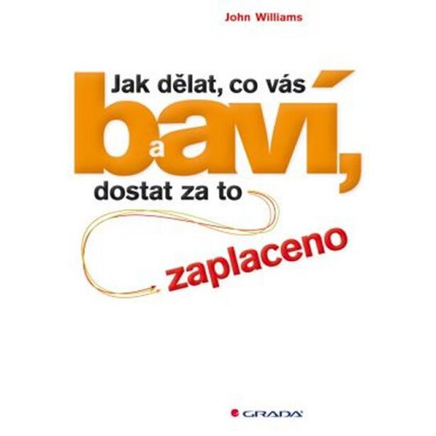 Jak dělat, co vás baví, a dostat za to zaplaceno