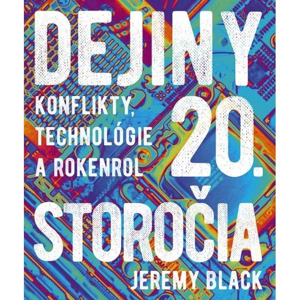 Dejiny 20. storočia: Konflikty, technológie a rokenrol (slovensky)